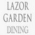 LAZOR GARDEN DINING